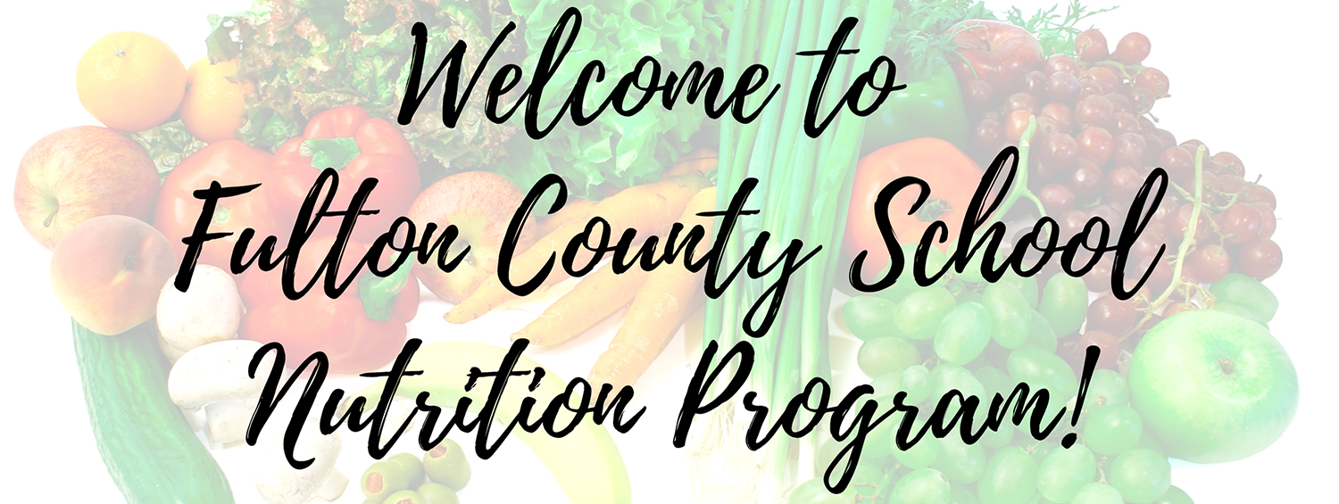Fulton County School Nutrition welcomes you to our website